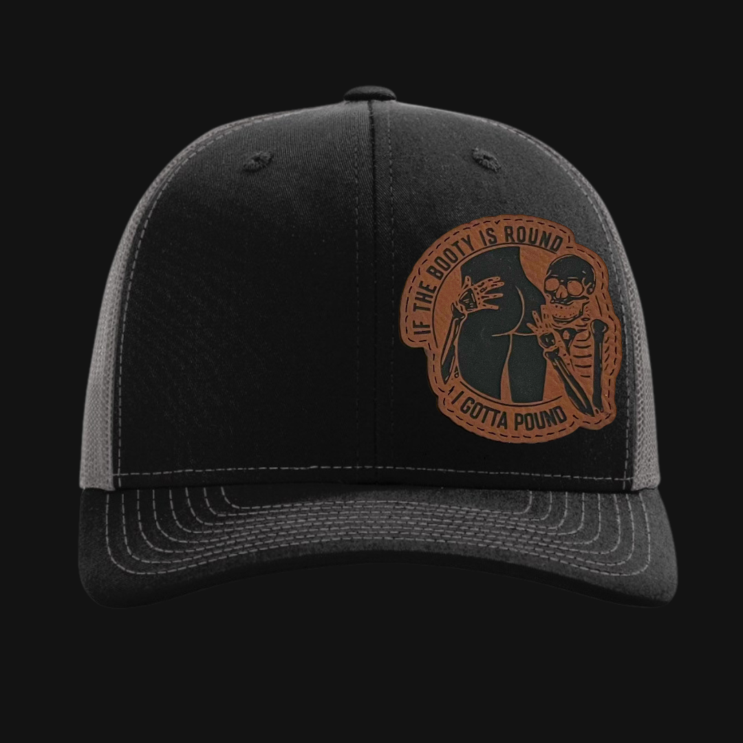 If The Booty Is Round I Gotta Pound Hat - Twisted Prick