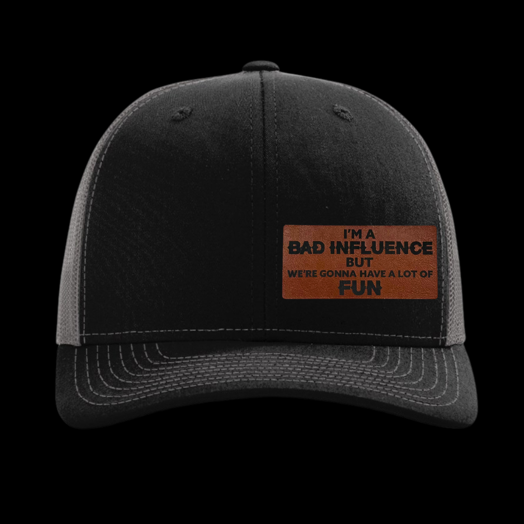 I'm A Bad Influence But We're Gonna Have A Lot Of Fun Hat