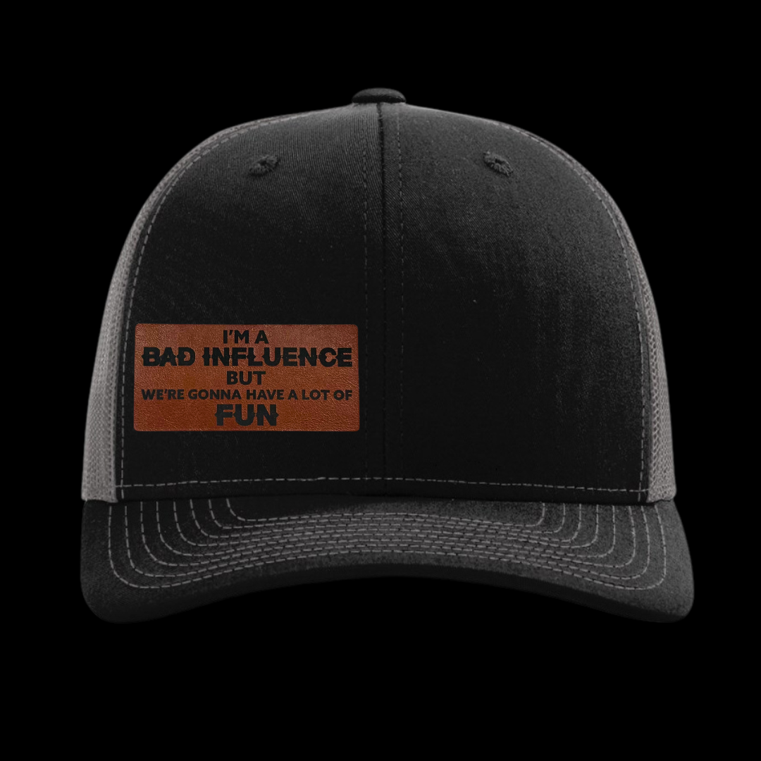 I'm A Bad Influence But We're Gonna Have A Lot Of Fun Hat