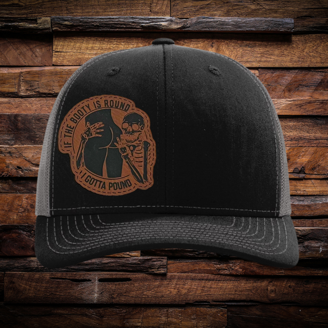 If The Booty Is Round I Gotta Pound Hat - Twisted Prick