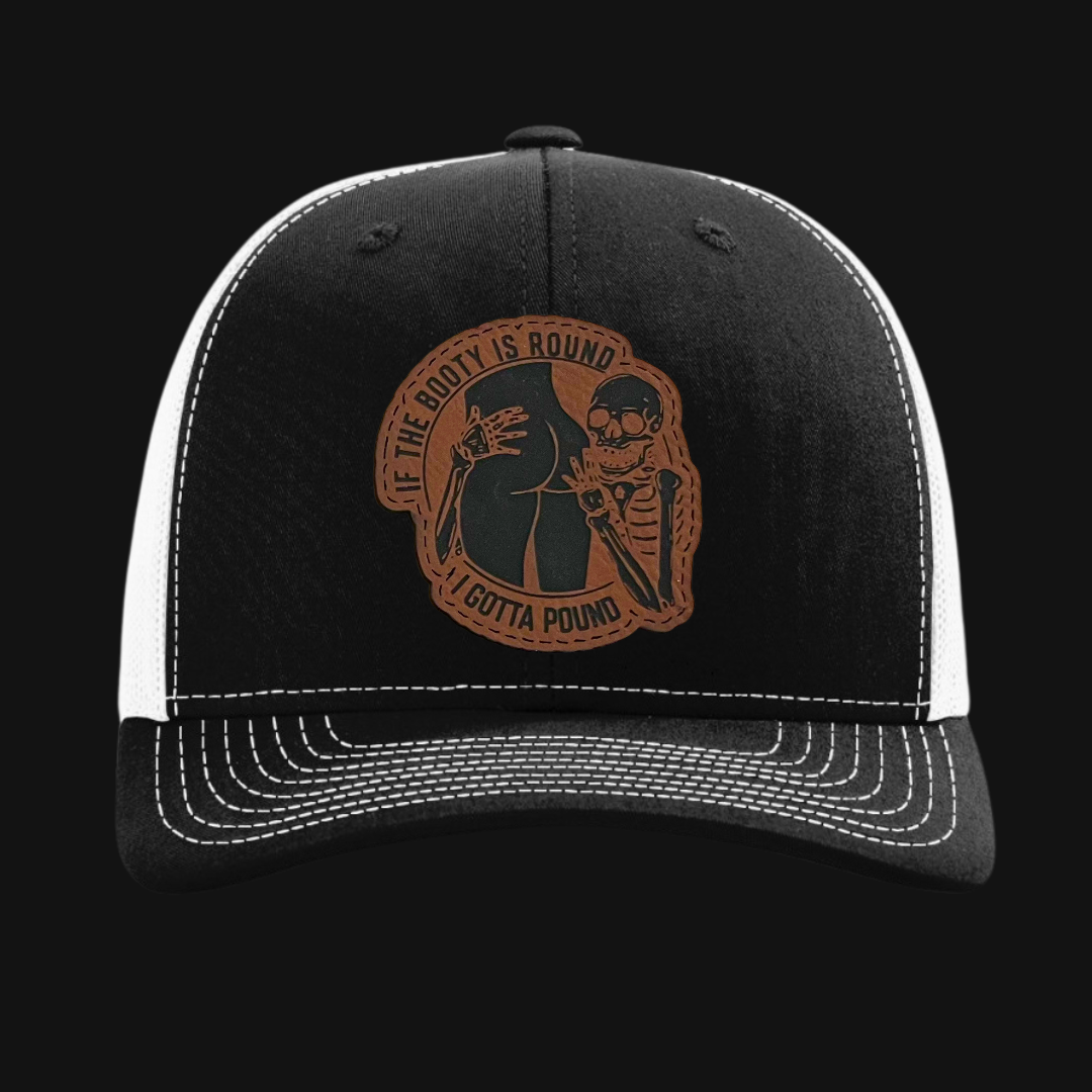 If The Booty Is Round I Gotta Pound Hat - Twisted Prick