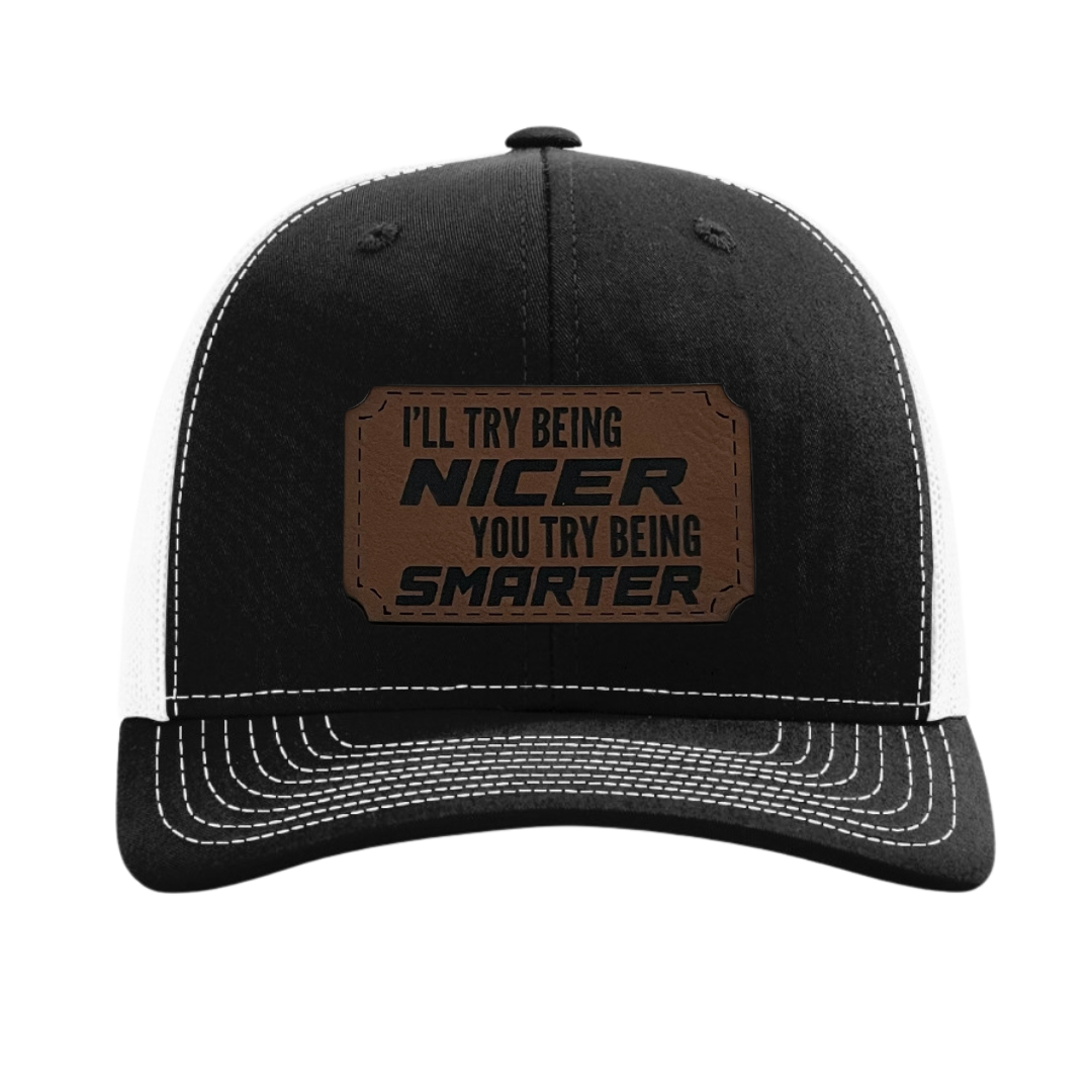I'll Try Being Nicer You Try Being Smarter Hat