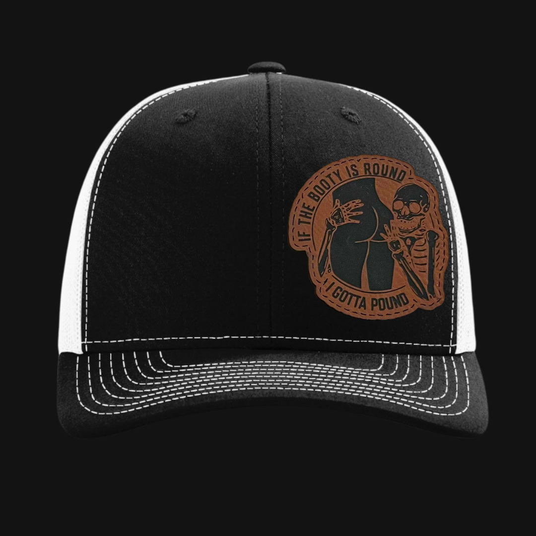 If The Booty Is Round I Gotta Pound Hat - Twisted Prick