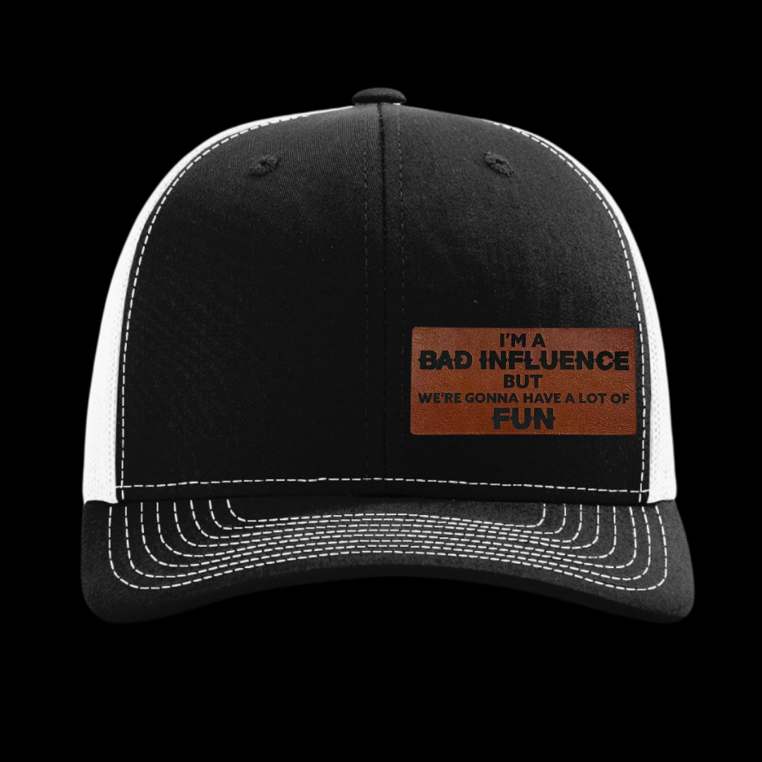 I'm A Bad Influence But We're Gonna Have A Lot Of Fun Hat