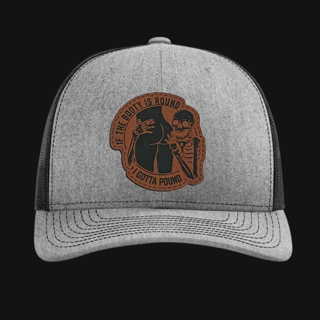 If The Booty Is Round I Gotta Pound Hat - Twisted Prick