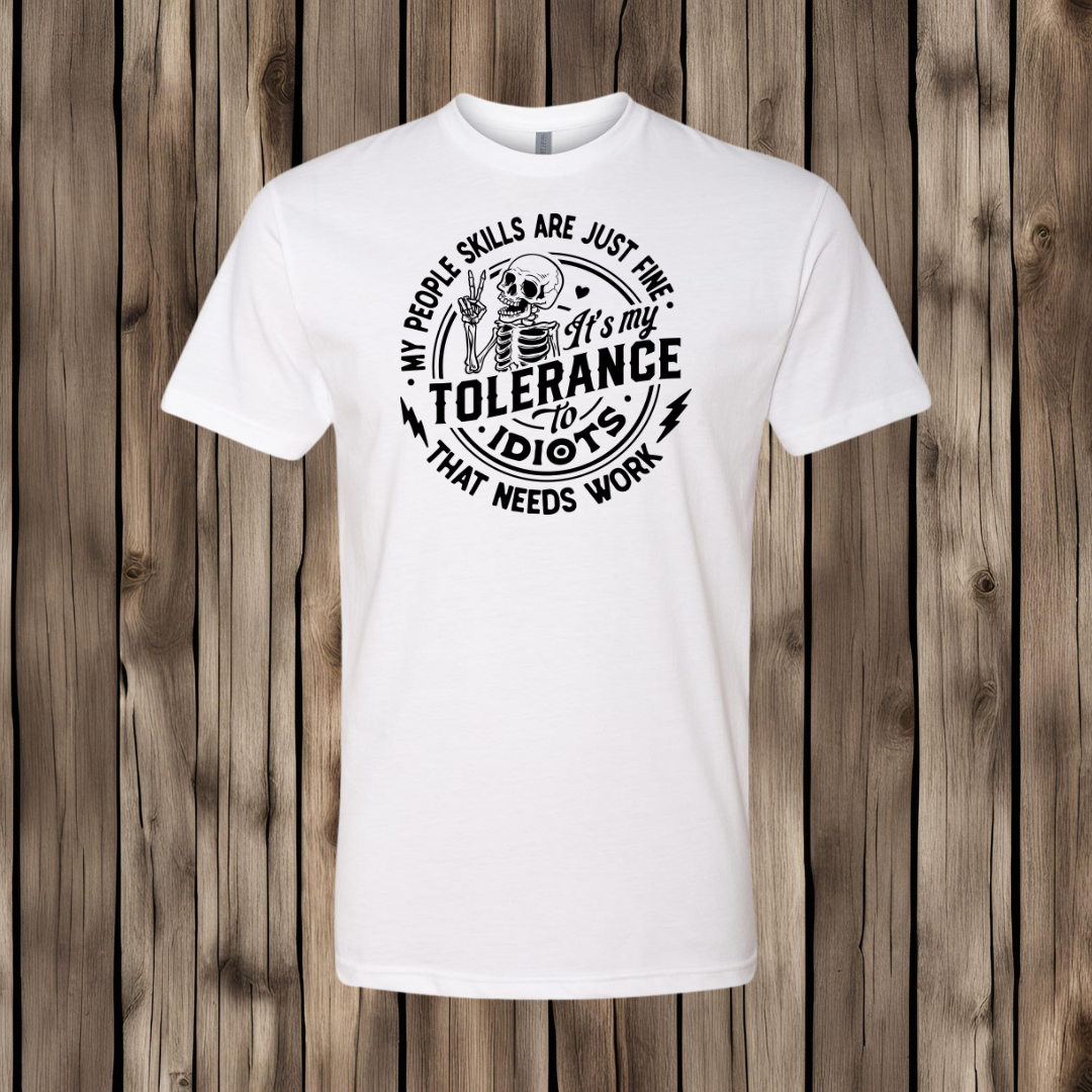 My People Skills Are Just Fine It's My Tolerance To Idiots That Needs Work T-Shirt