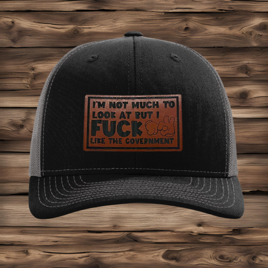 I'm Not Much To Look At But I Fuck Like The Government Hat