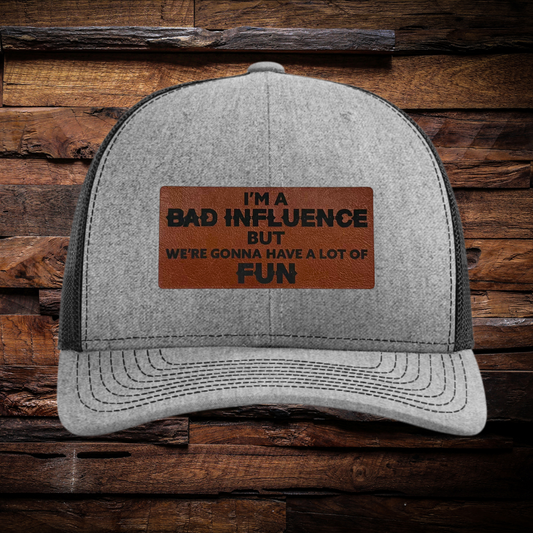 I'm A Bad Influence But We're Gonna Have A Lot Of Fun Hat