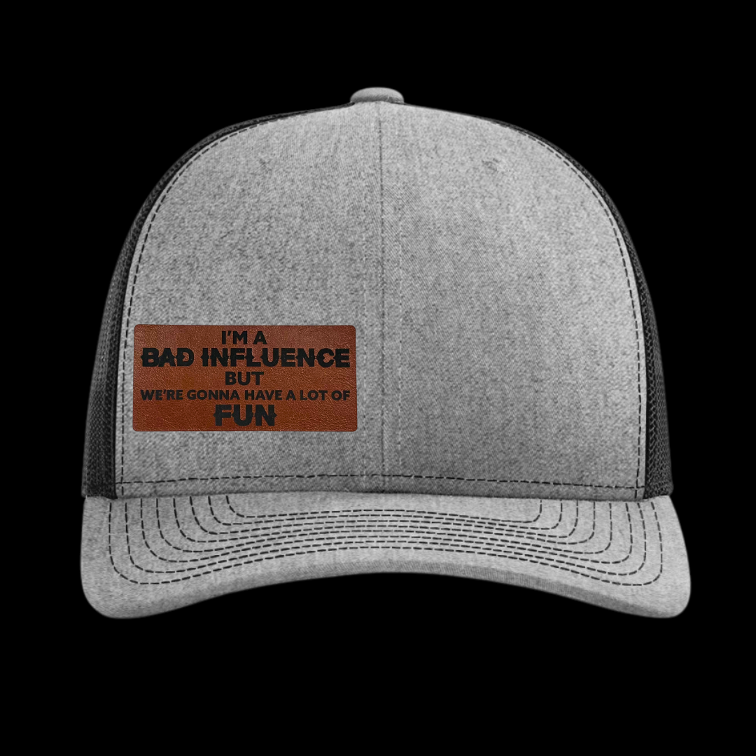 I'm A Bad Influence But We're Gonna Have A Lot Of Fun Hat