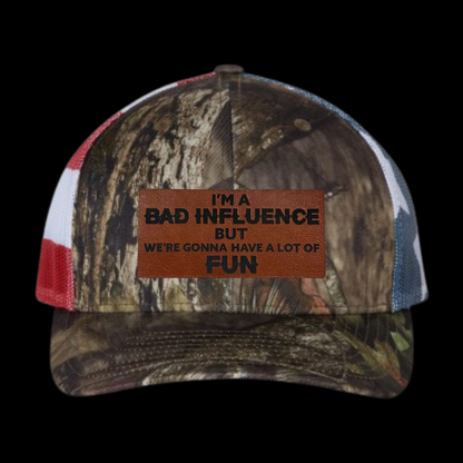 I'm A Bad Influence But We're Gonna Have A Lot Of Fun Hat