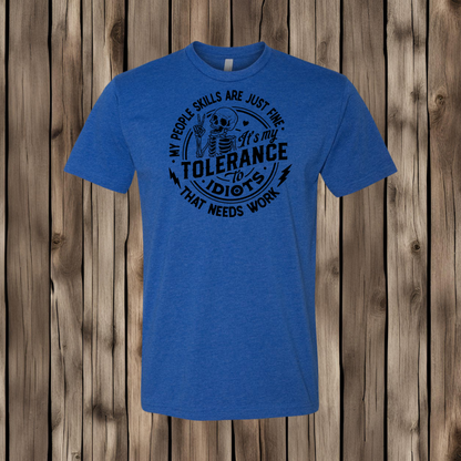 My People Skills Are Just Fine It's My Tolerance To Idiots That Needs Work T-Shirt