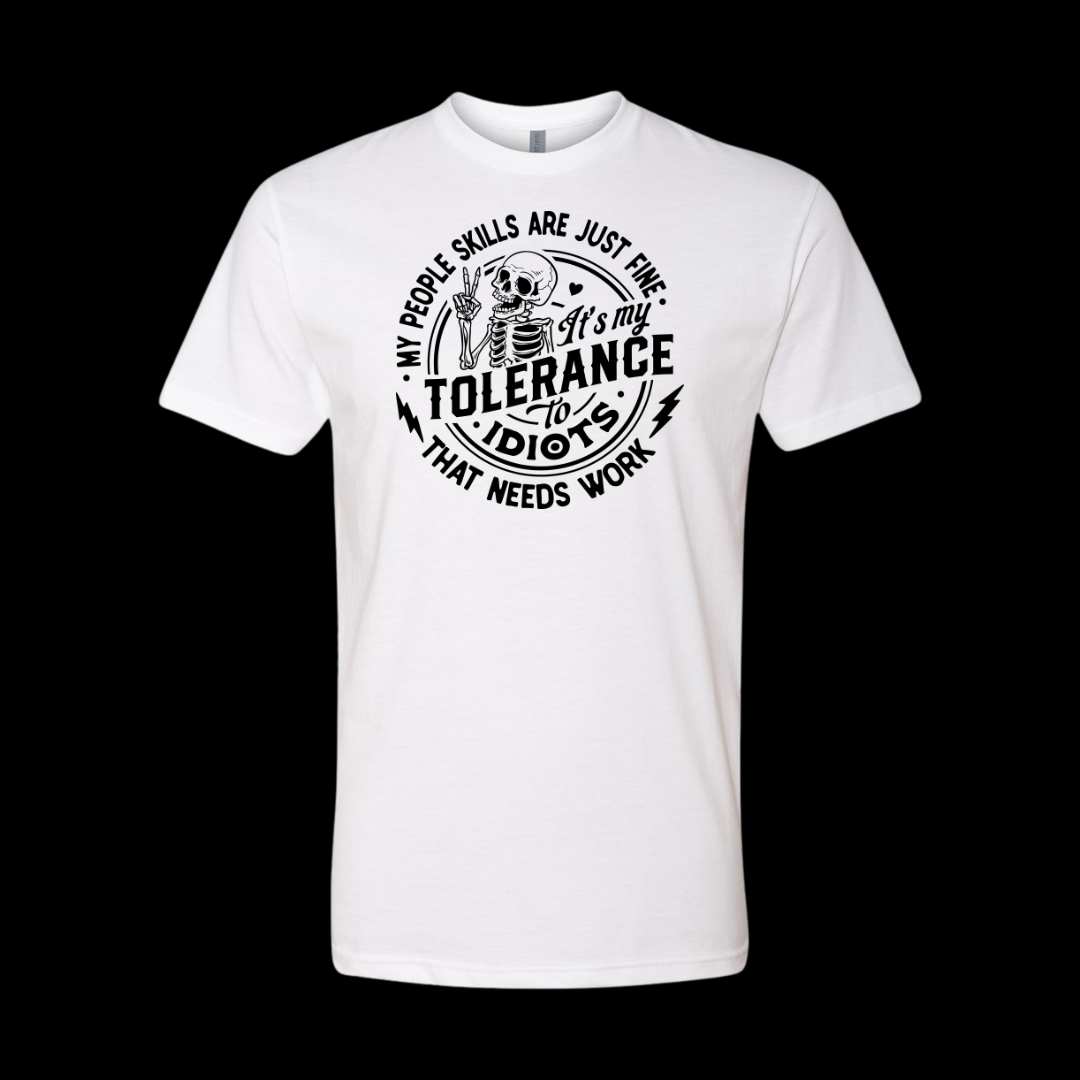 My People Skills Are Just Fine It's My Tolerance To Idiots That Needs Work T-Shirt